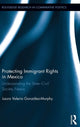 Book cover of: Protecting Immigrant Rights in Mexico