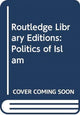 Book cover of: Routledge Library Editions: Politics of Islam