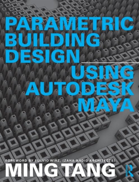 Book cover of: Parametric Building Design Using Autodesk Maya. By: Ming Tang