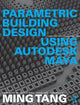Book cover of: Parametric Building Design Using Autodesk Maya