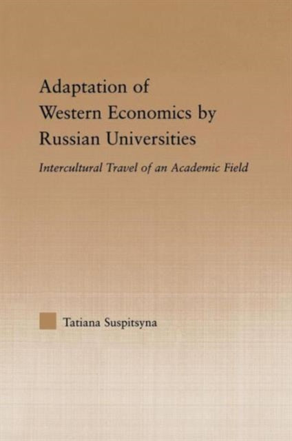 Book cover of: Adaptation of Western Economics by Russian Universities. By: Tatiana Suspitsyna