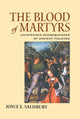 Book cover of: Blood of Martyrs. By: Joyce E. Salisbury