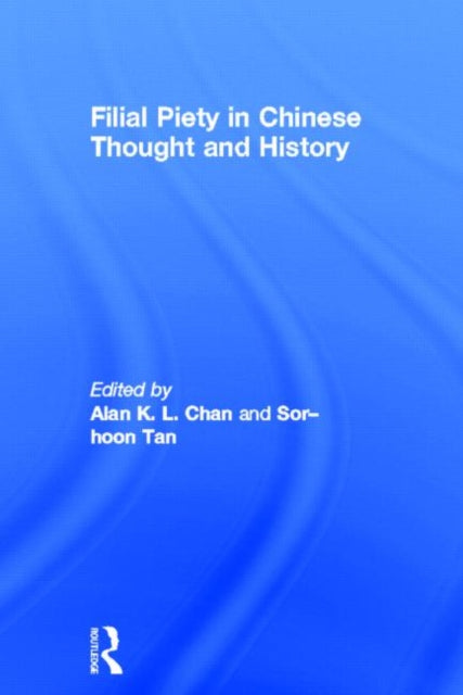 Book cover of: Filial Piety in Chinese Thought and History. By: Alan Chan