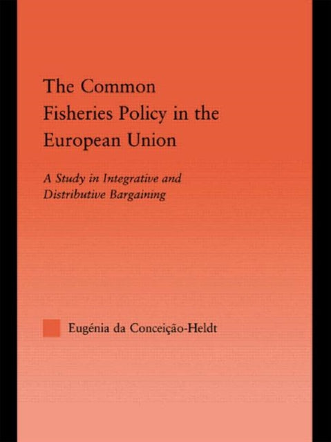 Book cover of: Common Fisheries Policy in the European Union. By: Eugénia da Conceicao-Heldt