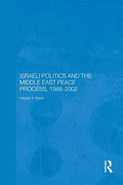 Book cover of: Israeli Politics and the Middle East Peace Process, 1988-2002. By: Hassan A. Barari
