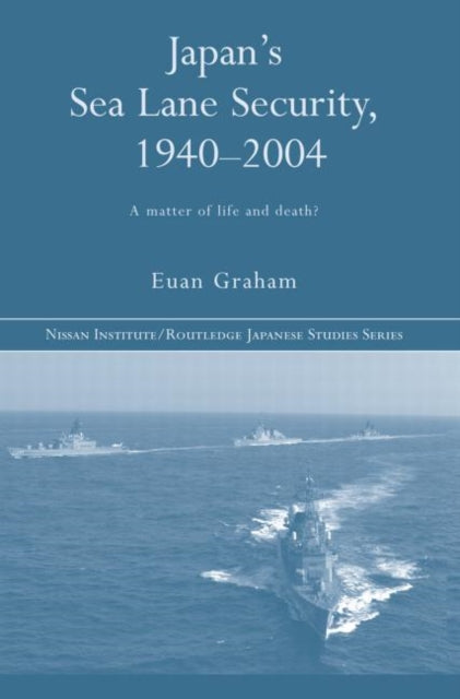 Book cover of: Japan's Sea Lane Security. By: Euan Graham