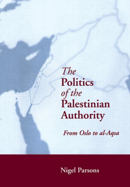 Book cover of: Politics of the Palestinian Authority. By: Nigel Parsons