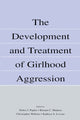 Book cover of: Development and Treatment of Girlhood Aggression