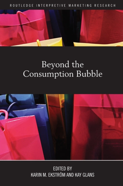 Book cover of: Beyond the Consumption Bubble. By: Karin M. Ekström