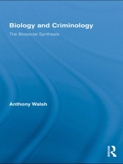 Book cover of: Biology and Criminology. By: Anthony Walsh