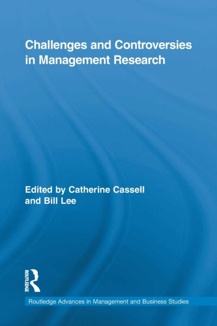 Book cover of: Challenges and Controversies in Management Research. By: Bill Lee