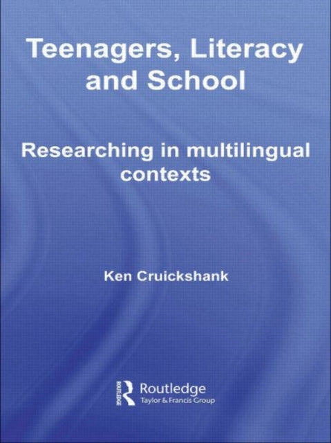 Book cover of: Teenagers, Literacy and School. By: Ken Cruickshank
