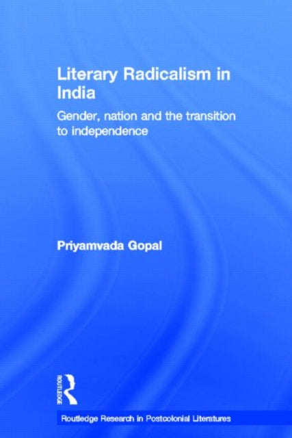 Book cover of: Literary Radicalism in India. By: Priyamvada Gopal