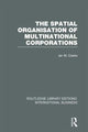 Book cover of: Spatial Organisation of Multinational Corporations (RLE International Business). By: Ian M. Clarke