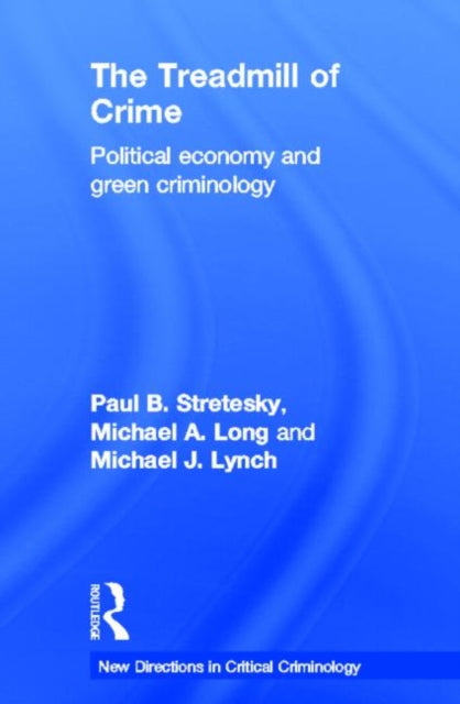 Book cover of: Treadmill of Crime. By: Paul B. Stretesky