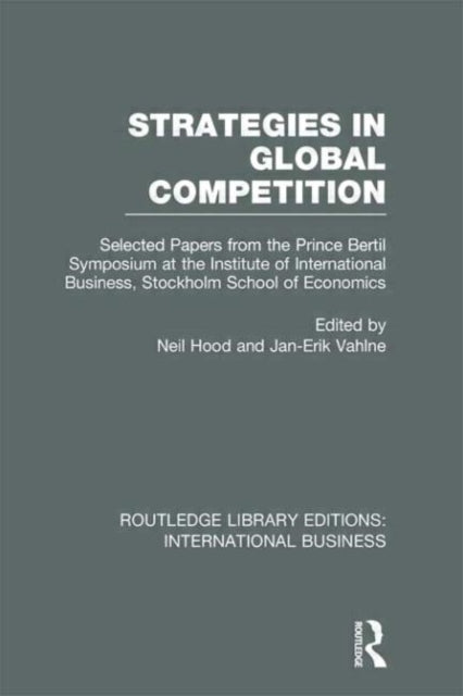 Book cover of: Strategies in Global Competition (RLE International Business). By: Neil Hood