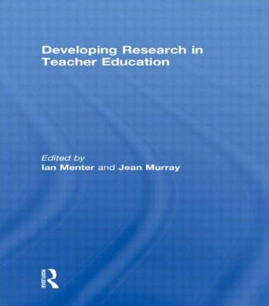 Book cover of: Developing Research in Teacher Education. By: Ian Menter