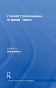 Book cover of: Current Controversies in Virtue Theory. By: Mark Alfano