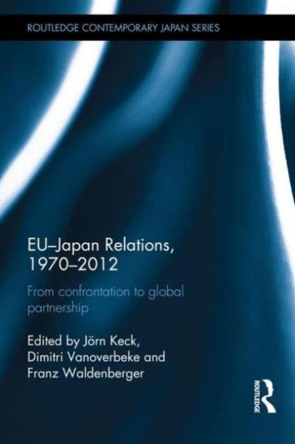 Book cover of: EU-Japan Relations, 1970-2012. By: Jörn Keck