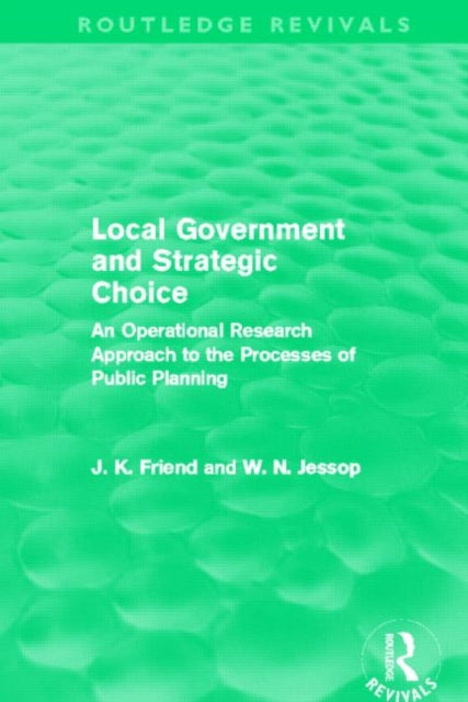 Book cover of: Local Government and Strategic Choice (Routledge Revivals). By: John Friend