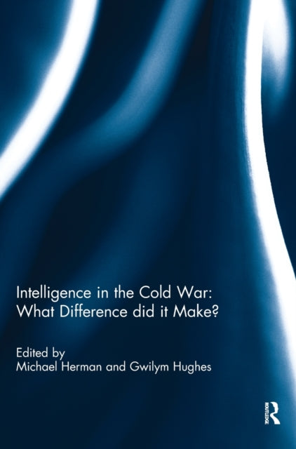 Book cover of: Intelligence in the Cold War: What Difference did it Make?