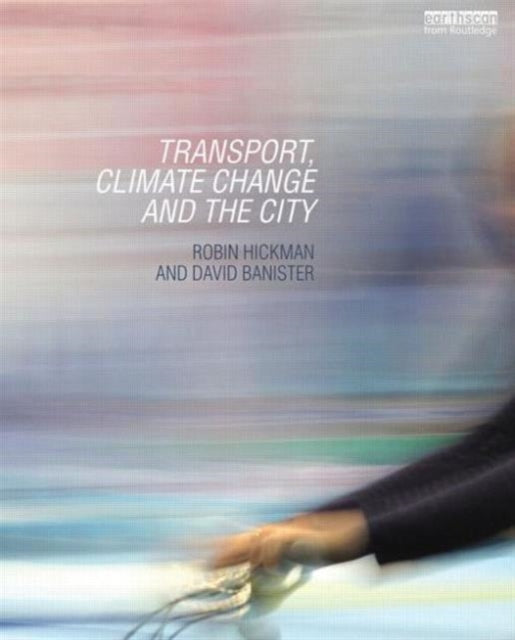 Book cover of: Transport, Climate Change and the City. By: Robin Hickman