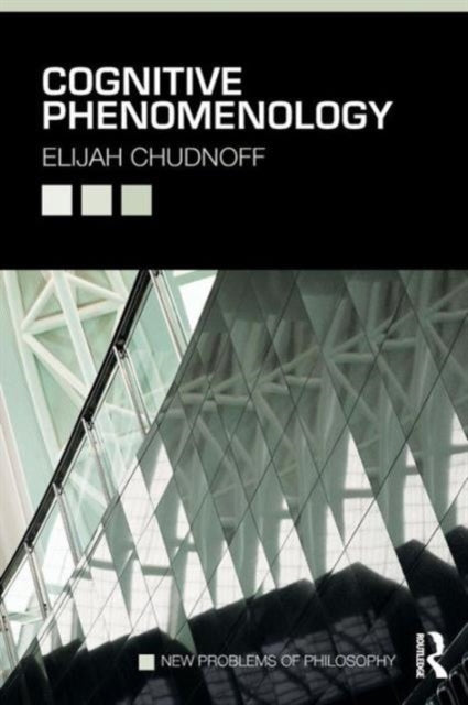 Book cover of: Cognitive Phenomenology. By: Elijah Chudnoff