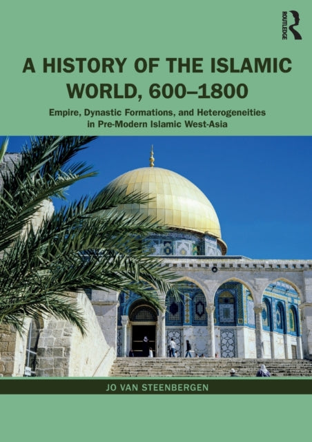Book cover of: History of the Islamic World, 600-1800. By: Jo Van Steenbergen