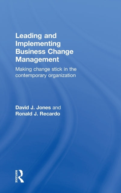 Book cover of: Leading and Implementing Business Change Management. By: David Jones