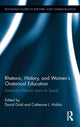 Book cover of: Rhetoric, History, and Women's Oratorical Education