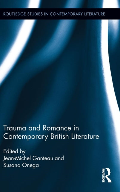 Book cover of: Trauma and Romance in Contemporary British Literature