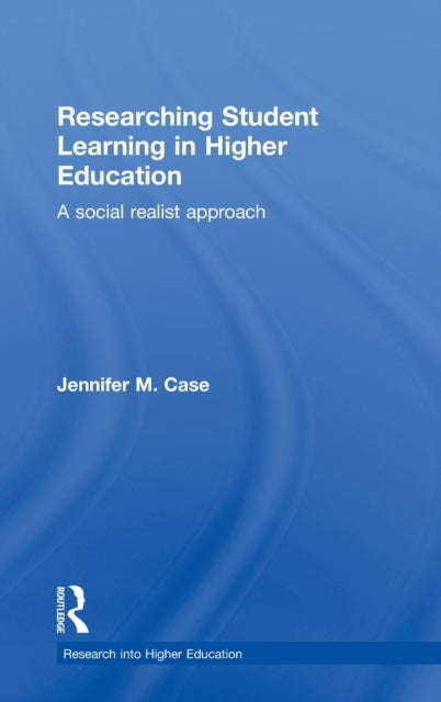 Book cover of: Researching Student Learning in Higher Education. By: Jennifer M. Case