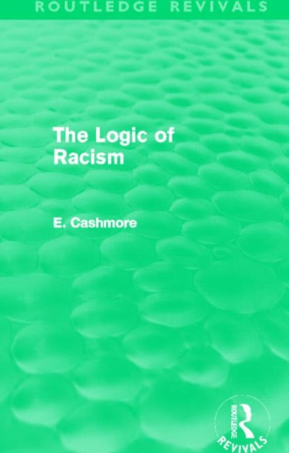 Book cover of: Logic of Racism (Routledge Revivals). By: E. Cashmore