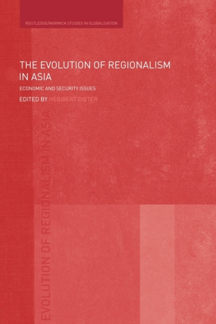 Book cover of: Evolution of Regionalism in Asia. By: Heribert Dieter