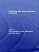 Book cover of: Violence and Non-Violence in Africa. By: Pal Ahluwalia