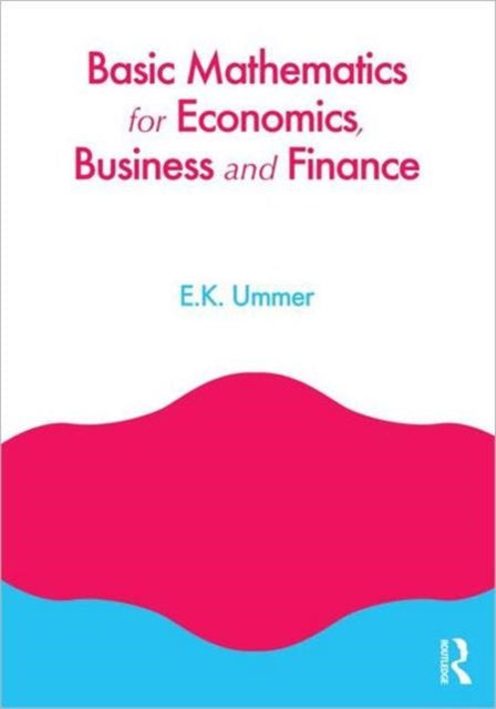 Book cover of: Basic Mathematics for Economics, Business and Finance. By: E. K. Ummer