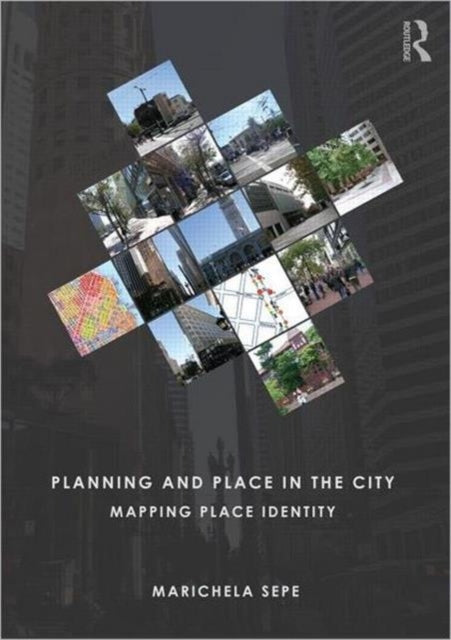 Book cover of: Planning and Place in the City. By: Marichela Sepe