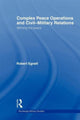 Book cover of: Complex Peace Operations and Civil-Military Relations. By: Robert Egnell