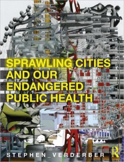 Book cover of: Sprawling Cities and Our Endangered Public Health. By: Stephen Verderber