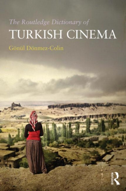 Book cover of: Routledge Dictionary of Turkish Cinema. By: Gonul Donmez-Colin