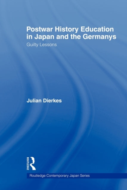 Book cover of: Postwar History Education in Japan and the Germanys. By: Julian Dierkes