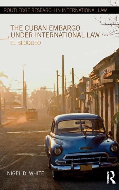 Book cover of: Cuban Embargo under International Law. By: Nigel D. White