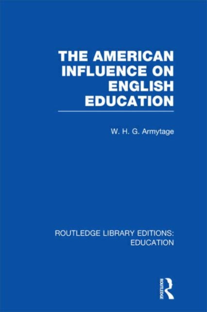 Book cover of: American Influence on English Education. By: W. H. G. Armytage