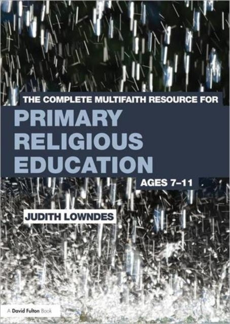 Book cover of: Complete Multifaith Resource for Primary Religious Education. By: Judith Lowndes