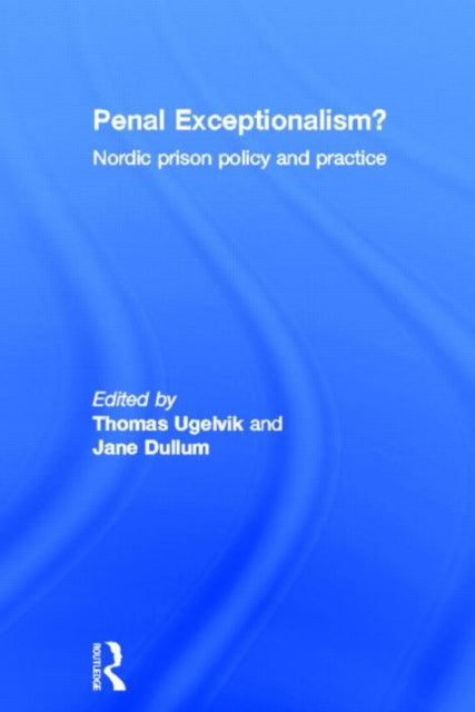 Book cover of: Penal Exceptionalism?. By: Thomas Ugelvik