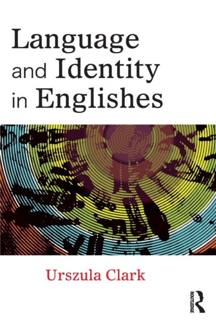 Book cover of: Language and Identity in Englishes. By: Urszula Clark