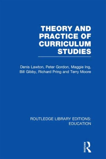 Book cover of: Theory and Practice of Curriculum Studies. By: Denis Lawton