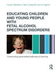 Book cover of: Educating Children and Young People with Fetal Alcohol Spectrum Disorders. By: Carolyn Blackburn