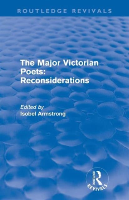 Book cover of: Major Victorian Poets: Reconsiderations (Routledge Revivals)
