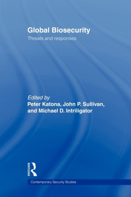 Book cover of: Global Biosecurity. By: Peter Katona